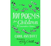 101 Poems for Children Chosen by Carol Ann Duffy: A Laureate's Choice