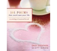 101 Poems That Could Save Your Life: An Anthology of Emotional First Aid