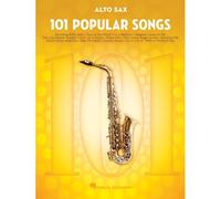 101 Popular Songs: For Alto Sax - Saxophone Music Book With Complete Collection Of Pop Compositions