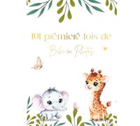 101 premiere fois de bebe en photo: Conçu pour Immortaliser Chaque étape de L’évolution de Bebe de 0 à 5 ans - Album Photo pour Coller des Photos, ... Grossesse, ou Baby Shower - En Couleur