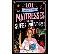 101 preuves que les maîtresses ont des super pouvoirs: cahier souvenir drôle et touchant pour enseignante d’école primaire avec des faits insolites, messages et jeux