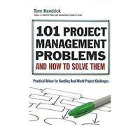 101 Project Management Problems And How To Solve Them