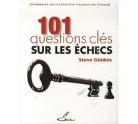 101 questions clés sur les échecs Recommandé par la Fédération française des échecs - Steve Giddins - Olibris - broché - Guide