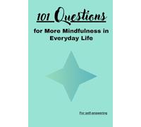 101 Questions for More Mindfulness in Everyday Life