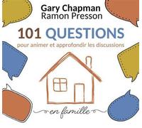 101 questions pour animer et approfondir les discussions en famille - Gary Chapman - Farel Eds - broché - Essai