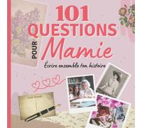 101 Questions pour Mamie - Écrire ensemble ton histoire: Un livre souvenirs à remplir avec votre Grand-Mère. Questionner sa mémoire pour connaître sa ... surtout passer de bons moments ensemble !
