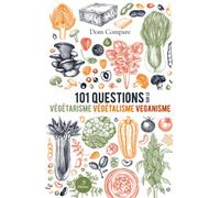 101 questions sur le végétarisme végétalisme véganisme - Dom Compare - Metive - relié - Beau livre