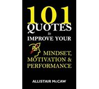 101 Quotes to Improve your Mindset, Motivation & Performance