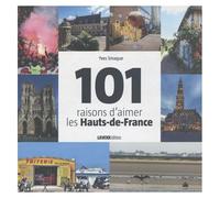 101 Raisons D'aimer Les Hauts-De-France