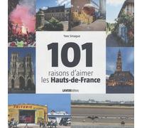 101 Raisons D'aimer Les Hauts-De-France