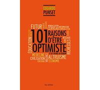 101 raisons d'être optimiste et de croire en demain