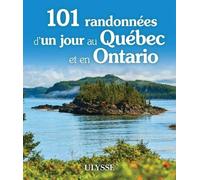 101 randonnées d'un jour au Québec et en Ontario