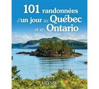 Collectif Ulysse – 101 randonnées d'un jour au Québec et en Ontario – Broché