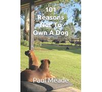 101 Reasons Not To Own A Dog