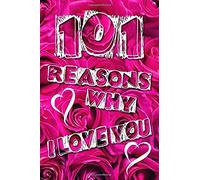 101 Reasons Why I Love You: Fill In Love Journal And Memory Book, Best Gift For For Boyfriend, Girlfriend, Husband, Wife Lined Notebook
