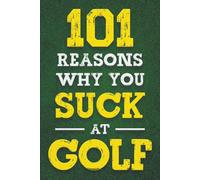 101 Reasons Why You Suck At Golf