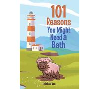 101 Reasons You Might Need A Bath