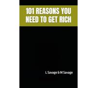 101 REASONS YOU NEED TO GET RICH