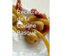 101 Recettes de la Cuisine Basque
