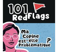 101 Red Flags: Ma Copine est-elle Problématique ?