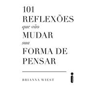 101 Reflexões Que Vão Mudar Sua Forma de Pensar