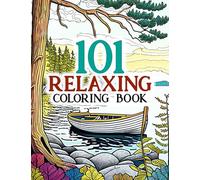 101 Relaxing: Amazing Adults Coloring Book with Stress Relieving Designs Animals, Mushroom, Landscape, House, Birds, Flowers For Anxiety Relief and Relaxation