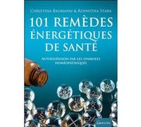 101 remèdes énergétiques de santé - Autoguérison par les symboles homéopathiques Christina Baumann (Auteur), Roswitha Stark (Auteur)