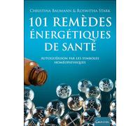 101 remèdes énergétiques de santé - Autoguérison par les symboles homéopathiques - Christina Baumann - Grancher - broché - Guide