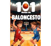 101 Retos de Baloncesto para Niños: De Rookie a MVP en 4 Niveles | Entrenamientos, Juegos y Desafíos Progresivos para Mejorar Técnica y Divertirse | ... años | Guía de basket con ejercicios basket