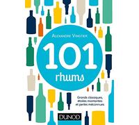 101 rhums: Grands classiques, étoiles montantes et perles méconnues