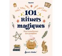 101 Rituels magiques pour transformer ton quotidien Elysabel (Auteur)