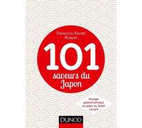 101 Saveurs Du Japon - Voyage Gastronomique Au Pays Du Soleil Levant
