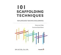 101 Scaffolding Techniques for Languages Teaching and Learning: EMI, ELT, ESL, CLIL, EFL