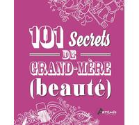 101 secrets de grand-mère Beauté