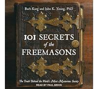 101 Secrets of the Freemasons: The Truth Behind the World's Most Mysterious Society