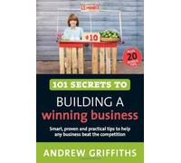 101 Secrets To Building A Winning Business