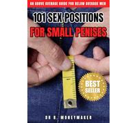 101 Sex Positions For Small Penises: An Above Average Guide For Below Average Men