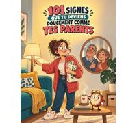 101 SIGNES QUE TU DEVIENS DOUCEMENT COMME TES PARENTS: Le diagnostic le plus drôle de l'âge adulte