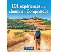 101 sites à découvrir sur les chemins de Compostelle - Collectif Ulysse - Ulysse Guide De Voyage - broché - Beau livre