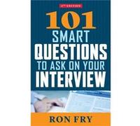 101 Smart Questions to Ask on Your Interview by Ron Ron Fry Fry Ron Fry (Auteur)