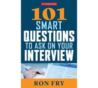 101 Smart Questions To Ask On Your Interview, Fourth Edition