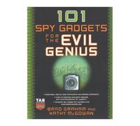 101 Spy Gadgets for the Evil Genius