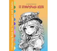 101 Steampunk Girls: Colouring Book for Adults and Teenagers for Relaxation, Art Therapy, Stress Relief, Serenity, and Mindfulness