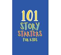 101 Story Starters For Kids: Coloring And Writing Worksheets, Cursive Handwriting Workbook, Prompts To Kick Your Imagination, Practice & Activity Book,