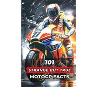 101 Strange But True Motogp Facts: Incredible And Surprising Events