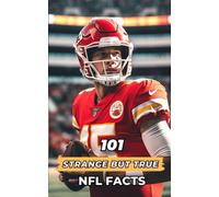 101 Strange But True Nfl Facts: Incredible And Surprising Events