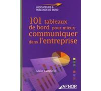 101 tableaux de bord pour mieux communiquer dans l'entreprise Alain Labruffe (Auteur)