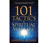 101 Tactics for Spiritual Warfare by Jennifer Leclaire Inconnu (Auteur)