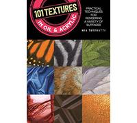 101 Textures in Oil and Acrylic by Mia Tavonatti Inconnu (Auteur)