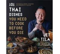 101 Thai Dishes You Need to Cook Before You Die by Tad Weyland Fukomoto Tad Weyland Fukomoto (Auteur)